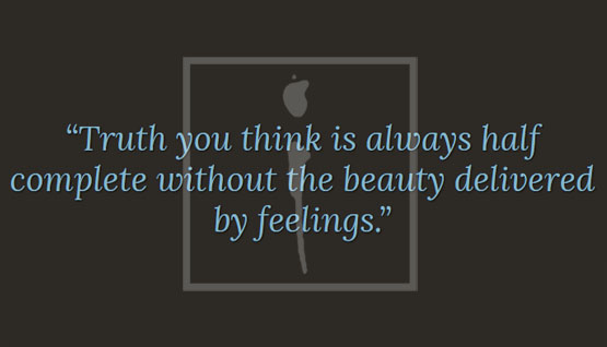 ALiF Quotes: "Truth you think is always half complete without the beauty delivered by feelings."